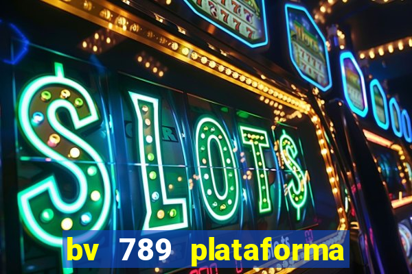 bv 789 plataforma de jogos